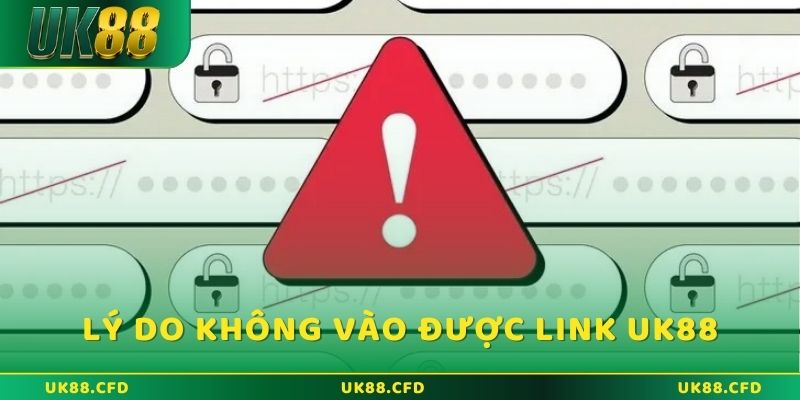 Tại sao link UK88 không vào được?