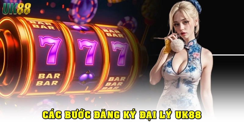 Các bước đăng ký đại lý UK88 cập nhật mới nhất